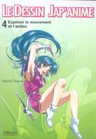 Couverture du livre « Le dessin jap'anime t.4 ; exprimer le mouvement et l'action » de Tadashi Ozawa aux éditions Eyrolles