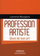 Couverture du livre « Profession artiste ; vivre de son art » de Laure Bourgeois aux éditions Organisation
