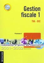 Couverture du livre « Gestion Fiscal T.1 ; Tva Bic Bts Cgo ; Edition 2001-2002 » de Marcel Gonthier aux éditions Foucher