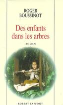 Couverture du livre « Des enfants dans les arbres - NE » de Roger Boussinot aux éditions Robert Laffont