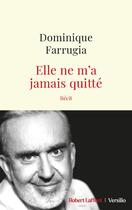 Couverture du livre « Elle ne m'a jamais quitté » de Dominique Farrugia aux éditions Robert Laffont