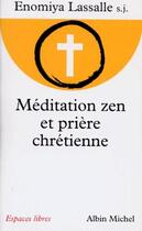 Couverture du livre « Méditation zen et prière chrétienne » de Enomiya Lassalle aux éditions Albin Michel