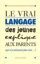 Couverture du livre « Le vrai langage des jeunes expliqué aux parents » de Eliane Girard et Brigitte Kernel aux éditions Drugstore