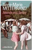 Couverture du livre « Attends-moi j'arrive » de Mitterrand A-M. aux éditions Albin Michel