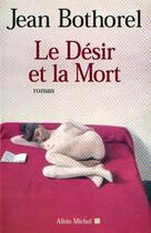 Couverture du livre « Le desir et la mort » de Jean Bothorel aux éditions Albin Michel