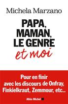 Couverture du livre « Papa, maman, le genre et moi » de Michela Marzano aux éditions Albin Michel