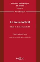 Couverture du livre « Le sous-contrat : étude de droit administratif » de Pierre R. Blanquet aux éditions Dalloz