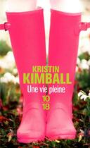 Couverture du livre « Une vie pleine » de Kristin Kimball aux éditions 10/18