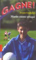 Couverture du livre « Gagne t.4 ; martin contre-attaque » de Lindecker Jacques aux éditions Pocket Jeunesse