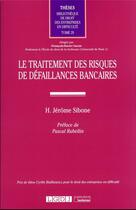 Couverture du livre « Le traitement des risques de défaillances bancaires t.29 » de H. Jerome Sibone aux éditions Lgdj