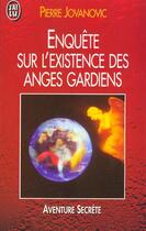 Couverture du livre « Enquete sur l'existence des anges gardiens » de Pierre Jovanovic aux éditions J'ai Lu