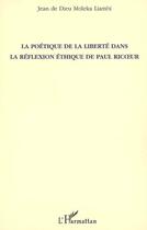 Couverture du livre « La poétique de la liberté dans la réflexion éthique de paul ricoeur » de Jean De Dieu Moleka Liambi aux éditions L'harmattan