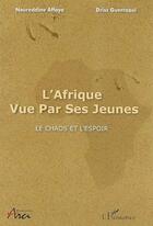 Couverture du livre « L'Afrique vue par ses jeunes ; le chaos et l'espoir » de Guerraoui/Affaya aux éditions L'harmattan