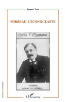 Couverture du livre « Mirbeau, l'iconoclaste » de Samuel Lair aux éditions L'harmattan