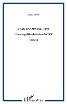 Couverture du livre « JEAN KANAPA 1921-1978 : Une singulière histoire du PCF - Tome 2 » de Gerard Streiff aux éditions Editions L'harmattan