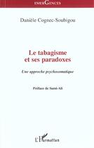 Couverture du livre « Le tabagisme et ses paradoxes ; une approche psychosomatique » de Daniele Cognec-Soubigou aux éditions Editions L'harmattan