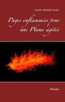 Couverture du livre « Pages enflammées pour une plume agitée ; poésies » de Aurelie Mathilde Paulus aux éditions Books On Demand