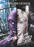Couverture du livre « Turbo-city lives t.1 ; premier contact » de Sebastien Lecocq aux éditions Books On Demand