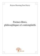 Couverture du livre « Poèmes libres, philosophiques et contemplatifs » de Kayass Burning Free Kayry aux éditions Edilivre