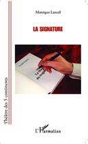 Couverture du livre « La signature » de Monique Lancel aux éditions Editions L'harmattan