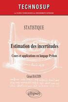 Couverture du livre « Statistique ; estimation des incertitudes ; cours et applications en langage Python » de Gerard Baudin aux éditions Ellipses