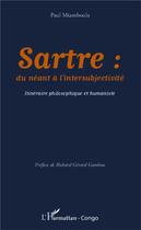 Couverture du livre « Sartre : du néant à l'intersubjectivité ; itinéraire philosophique et humaniste » de Paul Miamboula aux éditions L'harmattan