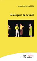 Couverture du livre « Dialogues de sourd » de Lamia Bereksi Meddahi aux éditions L'harmattan