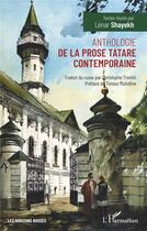 Couverture du livre « Anthologie de la prose tatare contemporaine » de Lenar Shayekh aux éditions L'harmattan