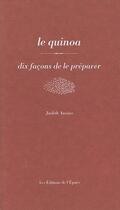 Couverture du livre « Le quinoa, dix façons de le préparer » de Judith Auzias aux éditions Epure