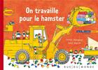 Couverture du livre « On travaille pour le hamster » de Chihiro Nakagawa et Junji Koyose aux éditions Rue Du Monde