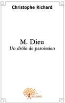 Couverture du livre « M. Dieu, un drôle de paroissien » de Christophe Richard aux éditions Edilivre