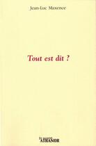 Couverture du livre « Tout est dit ? » de Jean-Luc Maxence aux éditions Nouvel Athanor