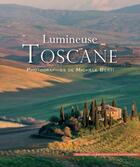 Couverture du livre « Lumineuse Toscane » de Michele Berti aux éditions Palantines