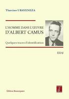 Couverture du livre « L'homme dans l'oeuvre d'Albert Camus » de Tharcisse Urayeneza aux éditions Beaurepaire