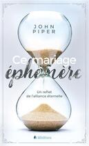 Couverture du livre « Ce mariage éphémère ; un reflet de l'alliance éternelle » de John Piper aux éditions Blf Europe