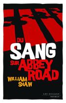 Couverture du livre « Du sang sur Abbey Road » de William Shaw aux éditions Les Escales