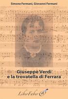 Couverture du livre « Giuseppe Verdi e la trovatella di ferrara » de Simone Fermani et Giovanni Fermani aux éditions Liber Faber