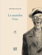 Couverture du livre « Le Matelot Gus » de Christian Cailleaux aux éditions Locus Solus