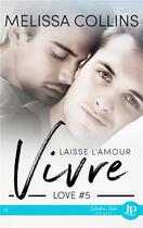 Couverture du livre « Love - t05 - laisse l'amour vivre » de Collins-M aux éditions Juno Publishing