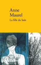 Couverture du livre « La fille du bois » de Anne Maurel aux éditions Verdier