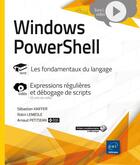Couverture du livre « Windows PowerShell ; les fondamentaux du langage » de Robin Lemesle et Arnaud Petitjean et Sebastien Kaiffer aux éditions Eni