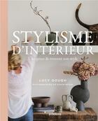 Couverture du livre « Stylisme d'intérieur : s'inspirer & trouver son style » de Lucy Gough et Simon Bevan aux éditions Eyrolles