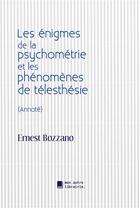 Couverture du livre « Les énigmes de la psychométrie et les phénomenes de télesthésie » de Ernest Bozzano aux éditions Mon Autre Librairie
