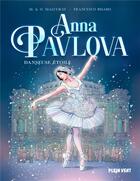 Couverture du livre « Anna Pavlova, danseuse étoile » de Marie Malcurat et Olivier Malcurat et Francesco Bisaro aux éditions Plein Vent