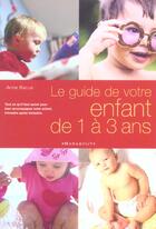 Couverture du livre « Le Guide De Votre Enfant De 1 A 3 Ans » de Anne Bacus aux éditions Marabout