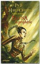 Couverture du livre « Le pacte des Marchombres Tome 3 : Ellana, la prophétie » de Pierre Bottero aux éditions Rageot Editeur