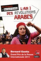 Couverture du livre « L'an I des révolutions arabes » de Bernard Guetta aux éditions Belin