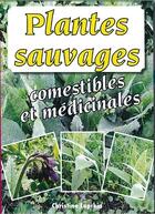 Couverture du livre « Plantes sauvages ; comestibles et médicinales » de Christine Lapchin aux éditions Chiron