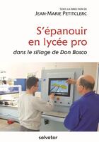 Couverture du livre « S'épanouir en lycée pro ; dans le sillage de Don Bosco » de Jean-Marie Petitcler aux éditions Salvator