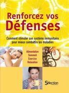 Couverture du livre « Renforcez vos défenses ; comment stimuler son système immunitaire pour mieux combattre les maladies » de  aux éditions Selection Du Reader's Digest